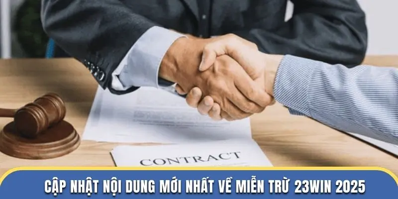 Miễn Trừ Trách Nhiệm 23WIN Cập Nhật Mới Bảo Vệ Quyền Lợi 3 Cập nhật nội dung mới nhất về miễn trừ 23WIN 2025