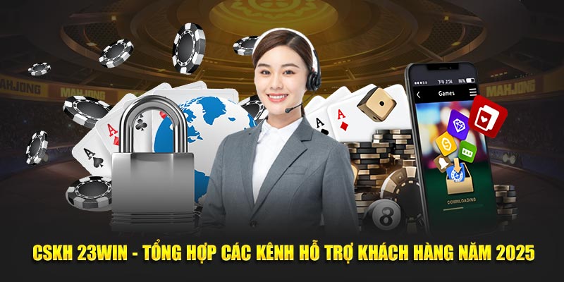23win 6 Hệ thống hỗ trợ nhiệt tình từ nhà cái 23Win