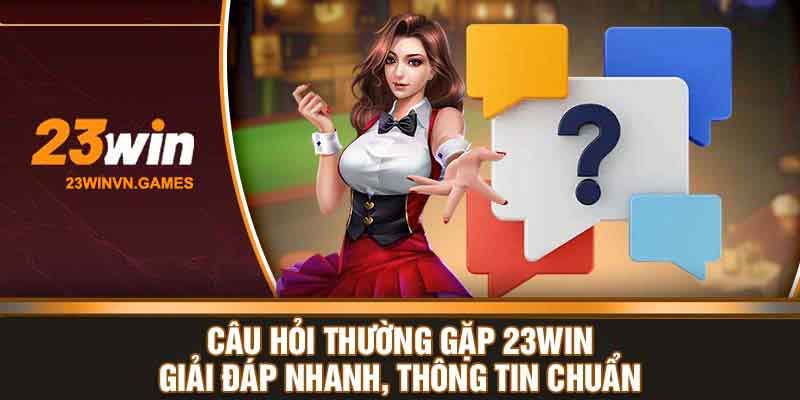 23win 7 Giao dịch an toàn cao từ 23Win