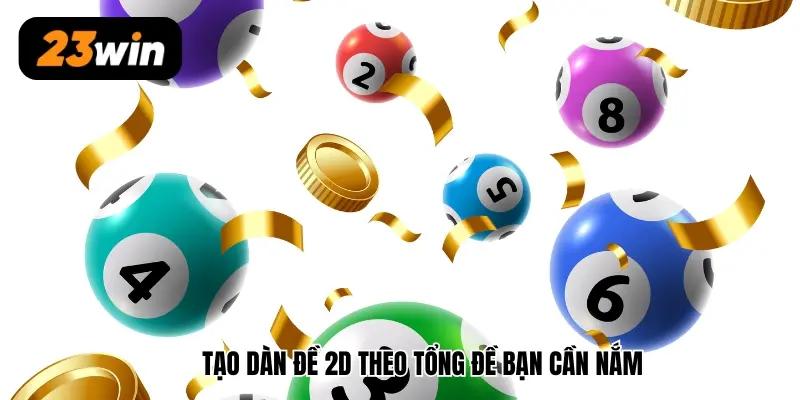 Tạo Dàn Đề 2d - Bật Mí Thao Tác Cực Chuẩn Từ Cao Thủ 23win 3 Tạo dàn đề 2D theo tổng đề bạn cần nắm