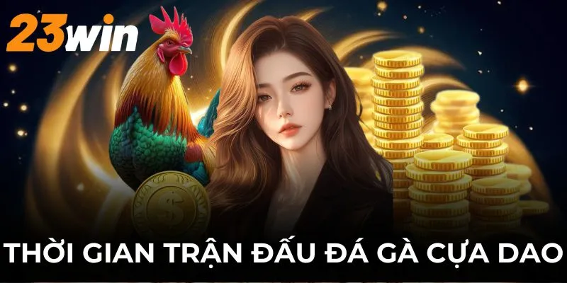 Đá Gà Cựa Dao 23WIN - Loại Hình Đặt Cược Đáng Trải Nghiệm 2 Cập nhật quy định về thời gian thi đấu chọi kê cựa dao