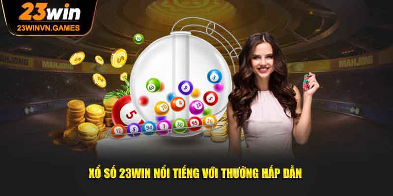 23win 13 Xổ số 23win - bí quyết làm giàu sau 1 đêm