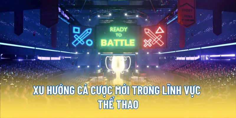 UG Thể Thao 23WIN - Sân chơi đồng hành trận cầu lớn 3 Xu hướng cá cược mới trong lĩnh vực thể thao