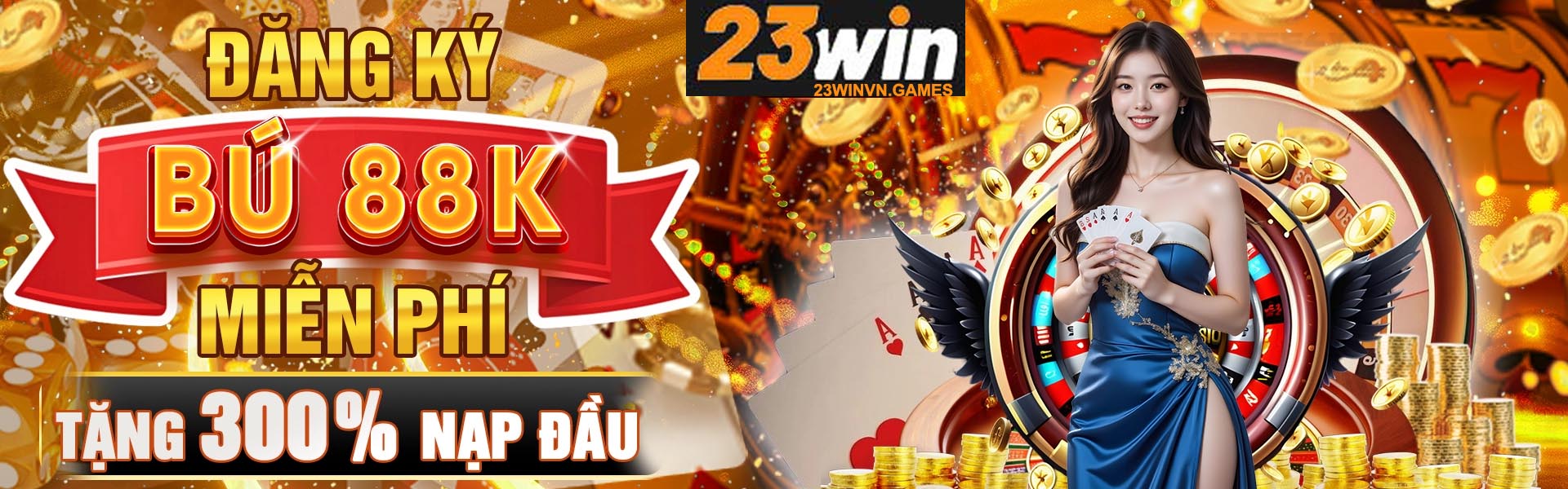 23win nạp đầu tặng 88k